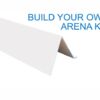 Build your own Arena kit